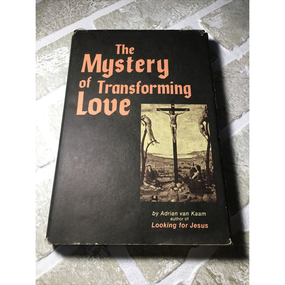 The Mystery Of Transforming Love Adrian Van Kaam 1982 1st Ed Hardcover Religion